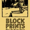 Block Prints: How To Make Them, by William S. Rice