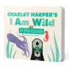 Charley Harper's I Am Wild in the Ocean Board Book
