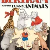 Paul T. Gilbert: Bertram and His Funny Animals